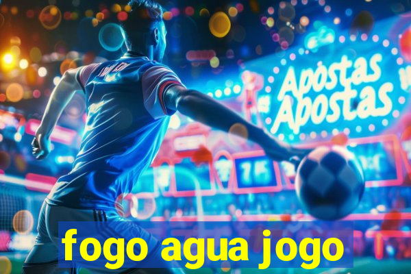 fogo agua jogo